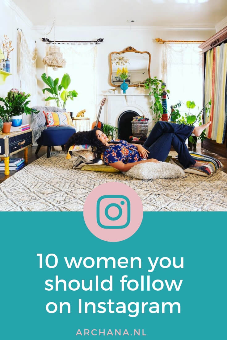 10 women you should follow on Instagram | ARCHANA.NL #instagramtips #instagrammarketing