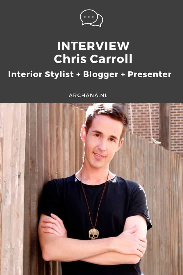 INTERVIEW | Chris Carroll from The Life Creative - TLC Interiors - Interior Stylist + Blogger + Presenter | ARCHANA.NL #interview