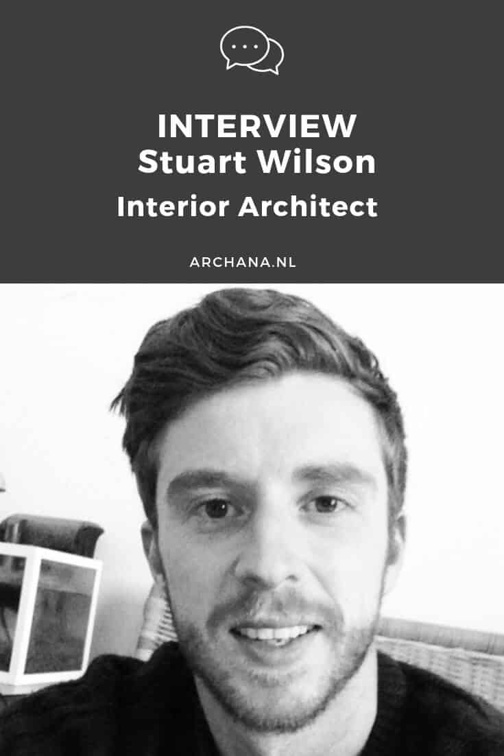 INTERVIEW | Stuart Wilson from What Wilson Wants - Interior Architect and Furniture Designer and blogger | ARCHANA.NL #interview