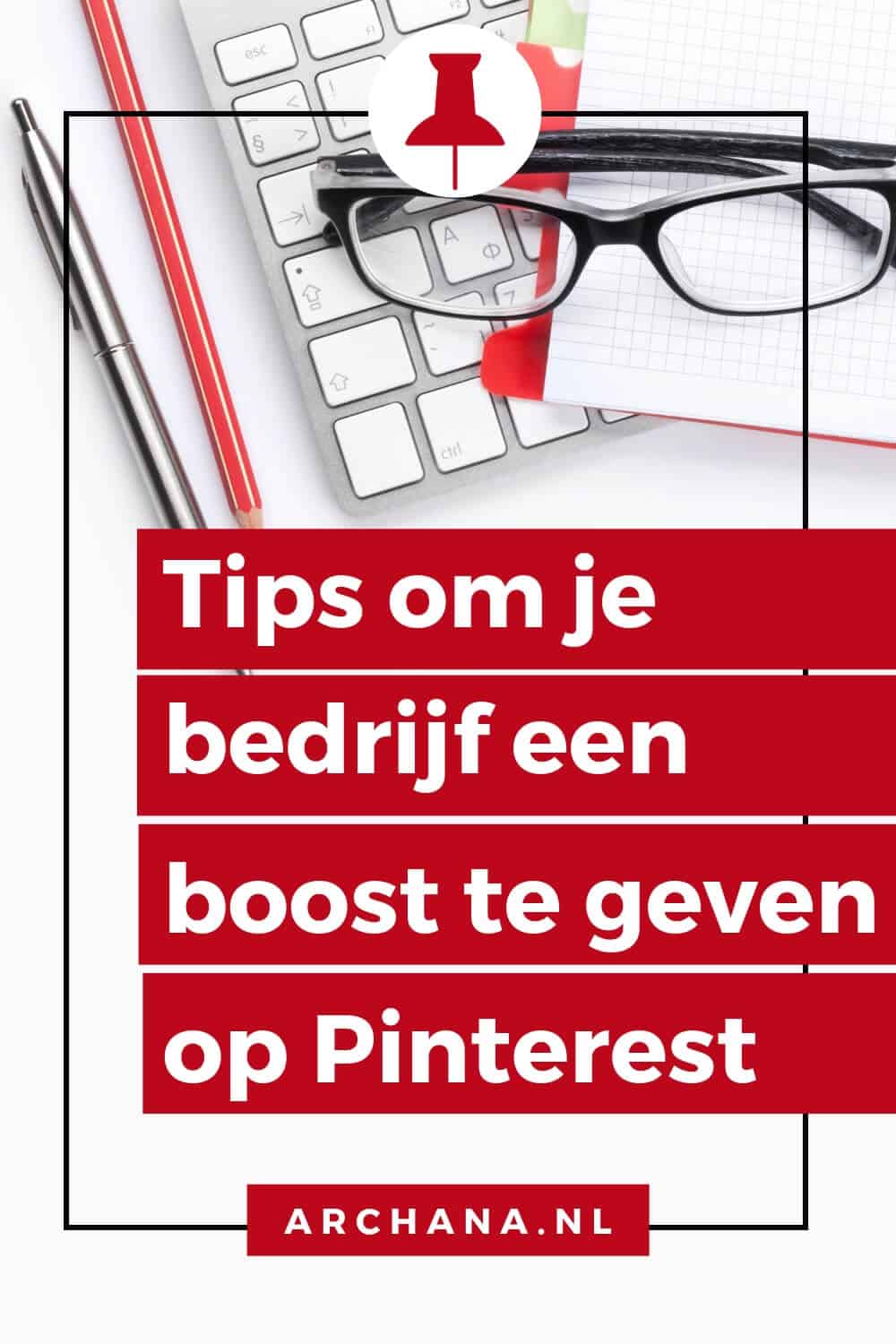 Pinterest tips om je bedrijf een boost te geven - ARCHANA.NL #pinterestmarketing #pinteresttips