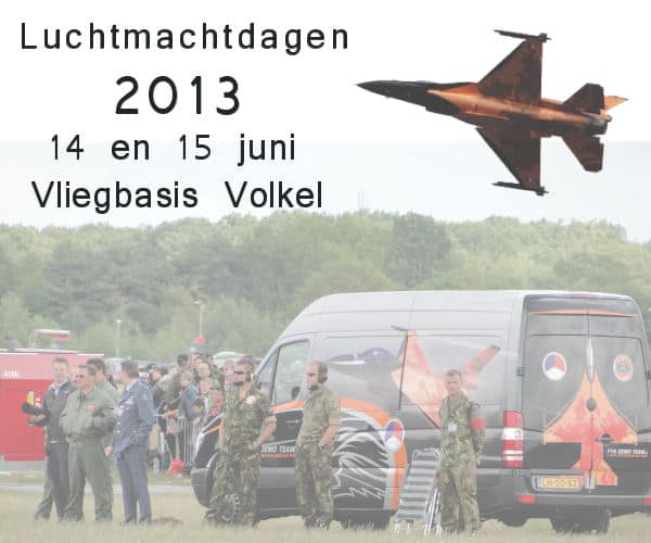 Luchtmachtdagen 2013 - 14 en 15 juni op Vliegbasis Volkel | www.archana.nl