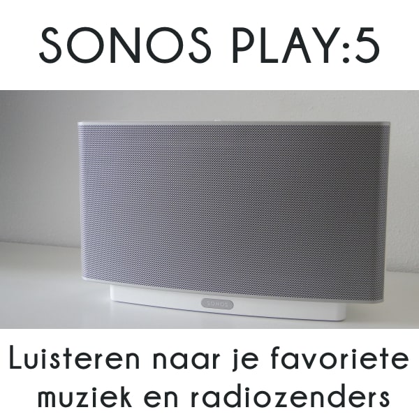 REVIEW Sonos Play:5 | Luisteren naar je favoriete muziek en radiozenders | ARCHANA.NL