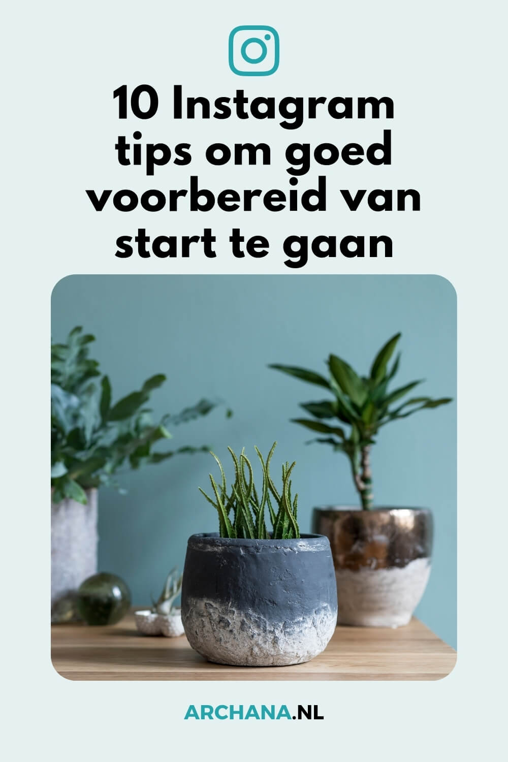 10 Instagram tips om goed voorbereid van start te gaan. Instagram voor beginners - ARCHANA.NL