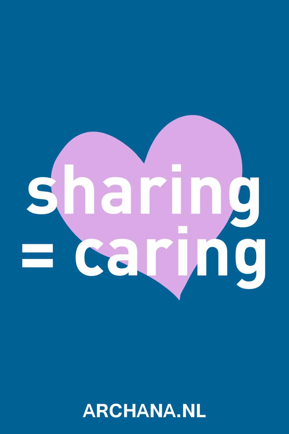 sharing = caring - ARCHANA.NL #pinteresttips #blogtips