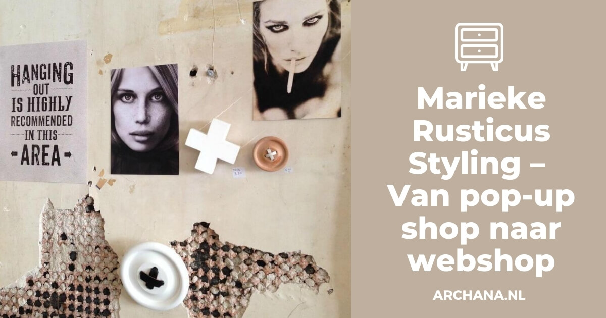 Marieke Rusticus Styling - Van pop-up shop naar webshop - ARCHANA.NL #interieur #interior