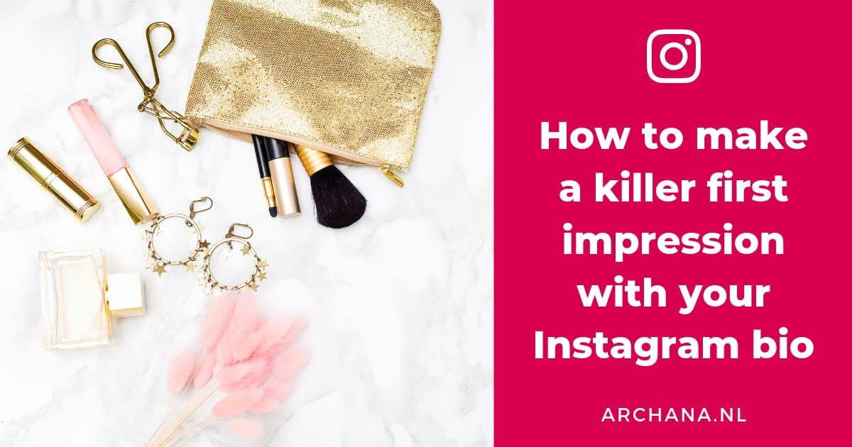 How to make a killer first impression with your Instagram bio | instagram bio ideeen - ARCHANA.NL #instagramtips #instagrammarketing