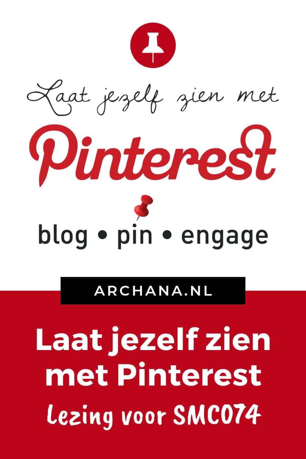 Laat jezelf zien met Pinterest - Pinterest lezing voor SMC074 - ARCHANA.NL #pinterestmarketing #keynote