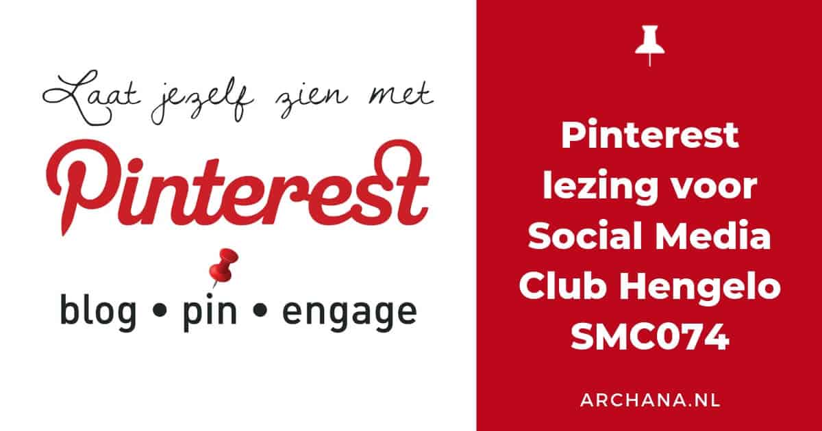 Laat jezelf zien met Pinterest - Pinterest lezing voor SMC074 - ARCHANA.NL #pinterestmarketing #keynote