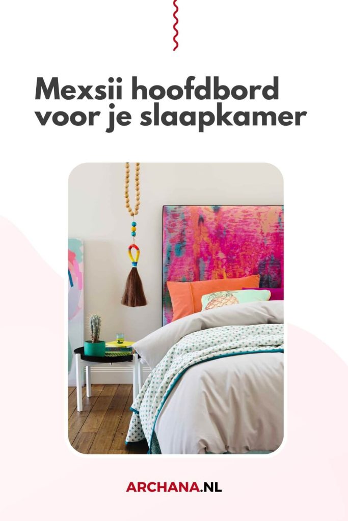 Mexsii hoofdbord voor je slaapkamer - ARCHANA.NL