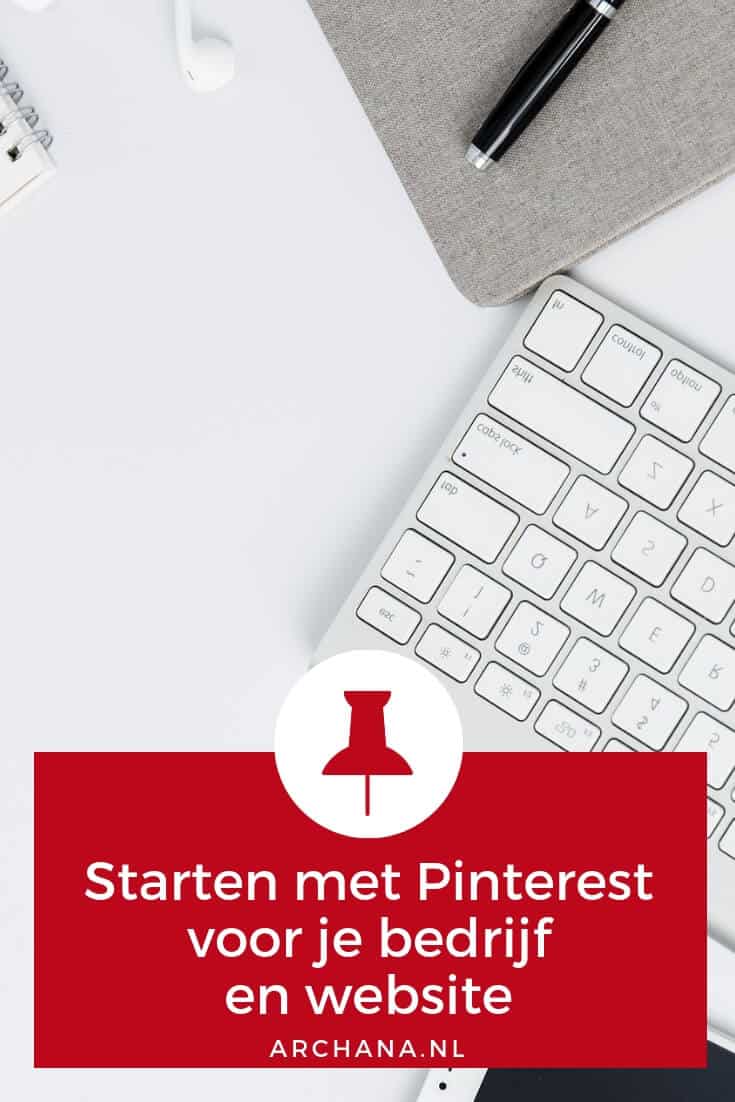 Starten met Pinterest voor je bedrijf en website | ARCHANA.NL #pinterestmarketing #pinteresttip