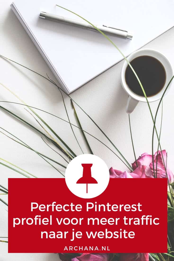 Wil je meer bezoekers op je website? Lees dit: Perfecte Pinterest profiel voor meer traffic naar je website | ARCHANA.NL #pinterestmarketing #pinteresttips