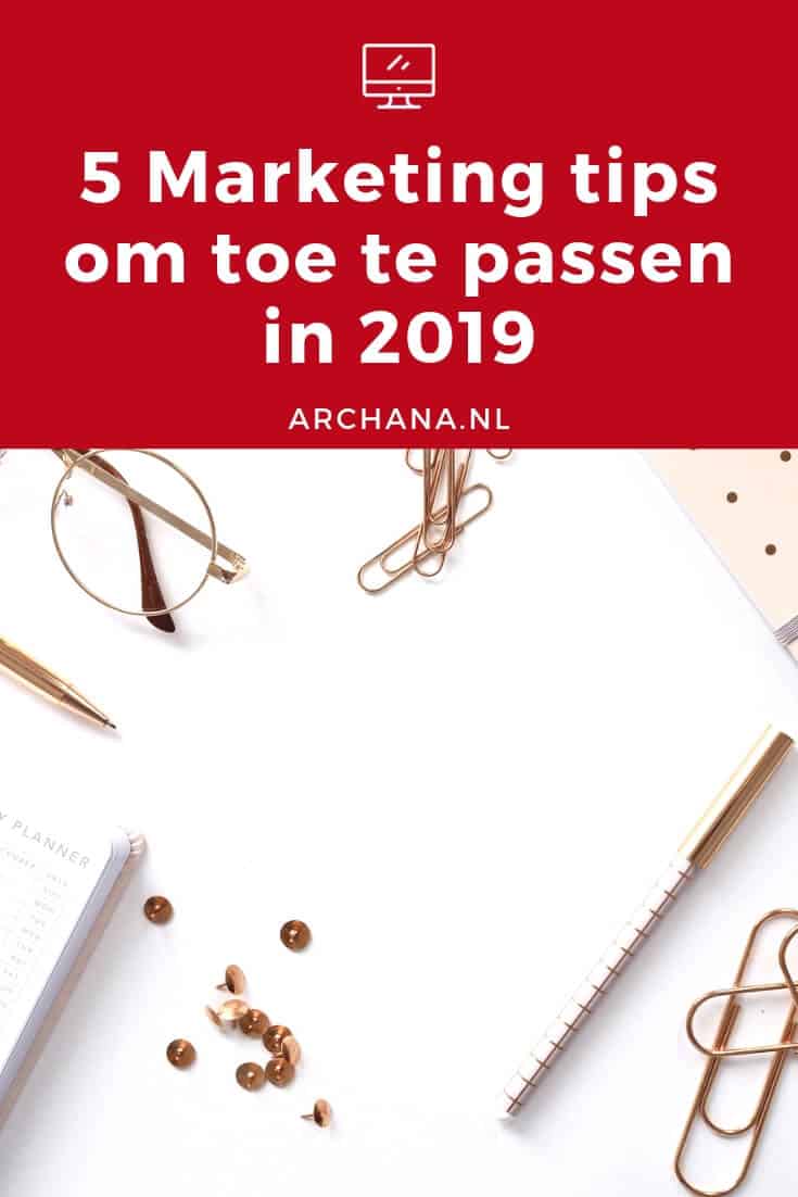 5 Marketing tips om toe te passen in 2019 | ARCHANA.NL | social media ideeen | social media tips | social media marketing tips | online marketing tips | online marketing strategy | online marketing strategy social media #socialmedia #onlinemarketing