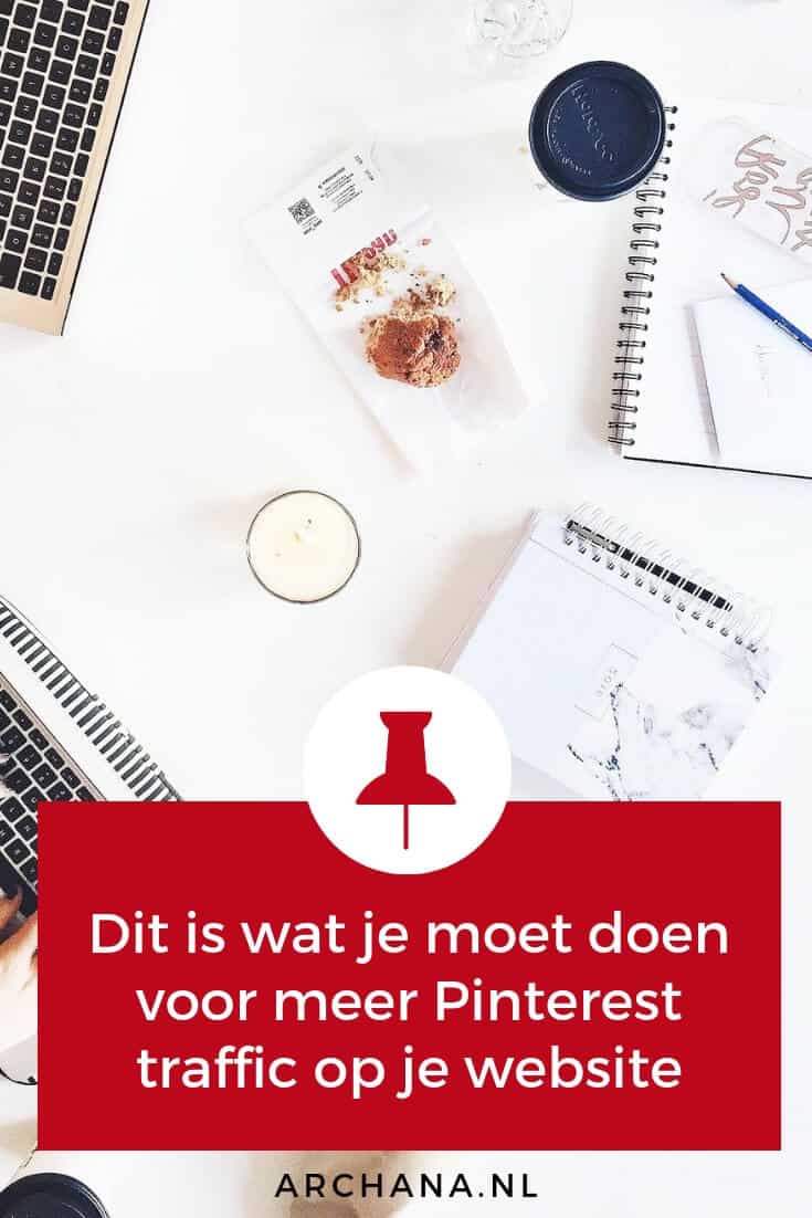 Dit is wat je moet doen voor meer Pinterest traffic op je website | ARCHANA.NL #pinterestmarketing #pinteresttips