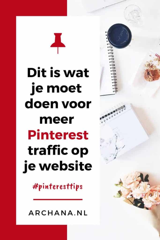 Dit is wat je moet doen voor meer Pinterest traffic op je website | ARCHANA.NL #pinterestmarketing #pinteresttips