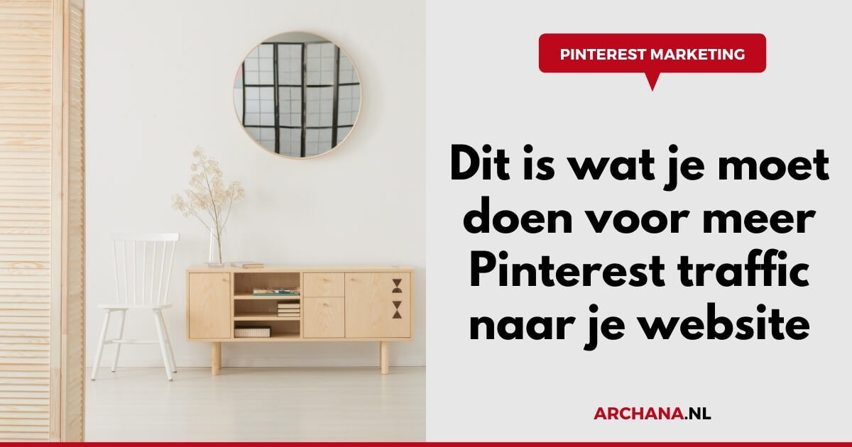 Dit is wat je moet doen voor meer Pinterest traffic naar je website - ARCHANA.NL Pinterest Marketing Bureau - Archana Haarnack