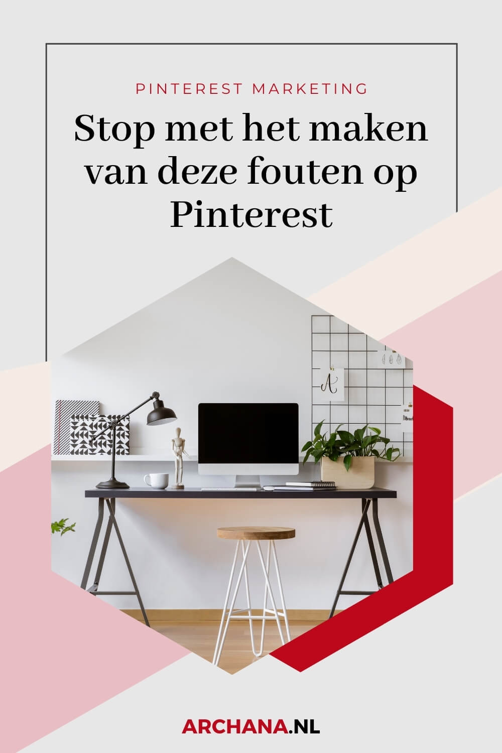 Stop met het maken van deze fouten op Pinterest + Tips om je strategie te verbeteren - ARCHANA.NL | Pinterest Marketing Bureau