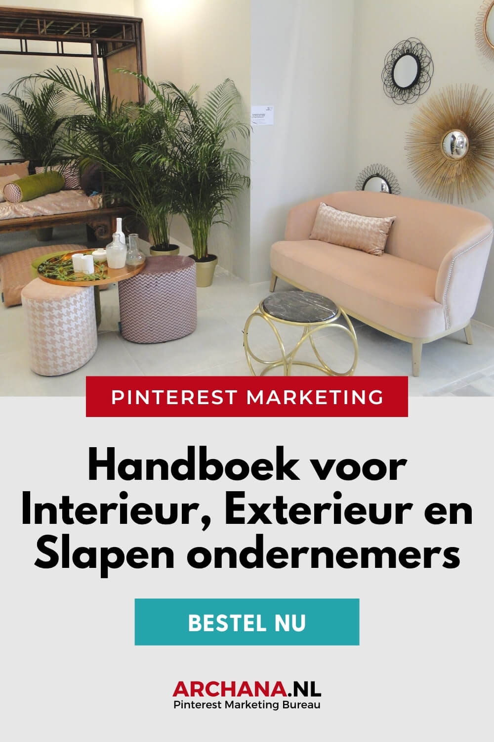 Handboek Pinterest Marketing voor Interieur, Exterieur en Slapen ondernemers - ARCHANA.NL | Pinterest Marketing Bureau