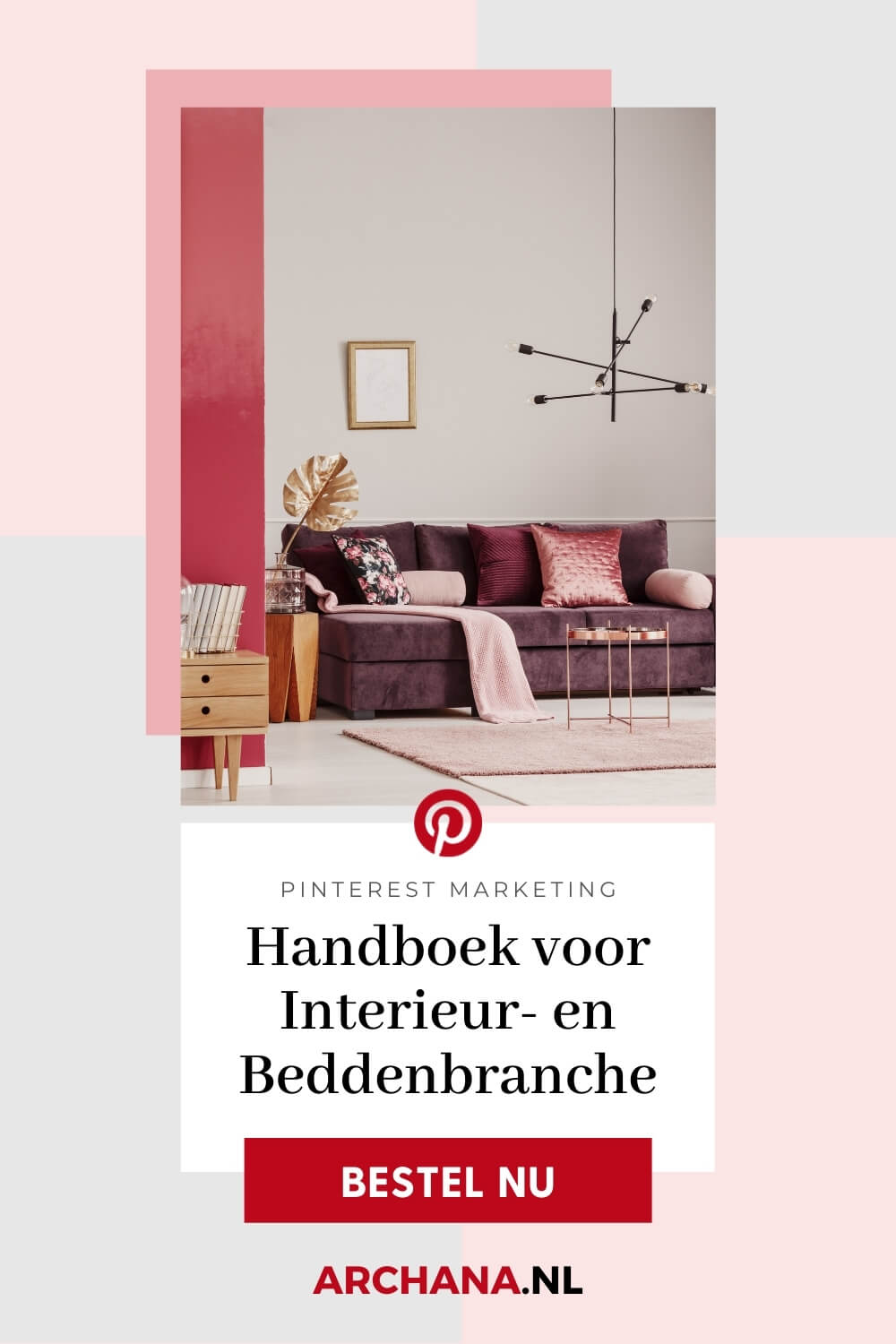 Handboek Pinterest Marketing voor Interieur, Exterieur en Slapen ondernemers - ARCHANA.NL | Pinterest Marketing Bureau