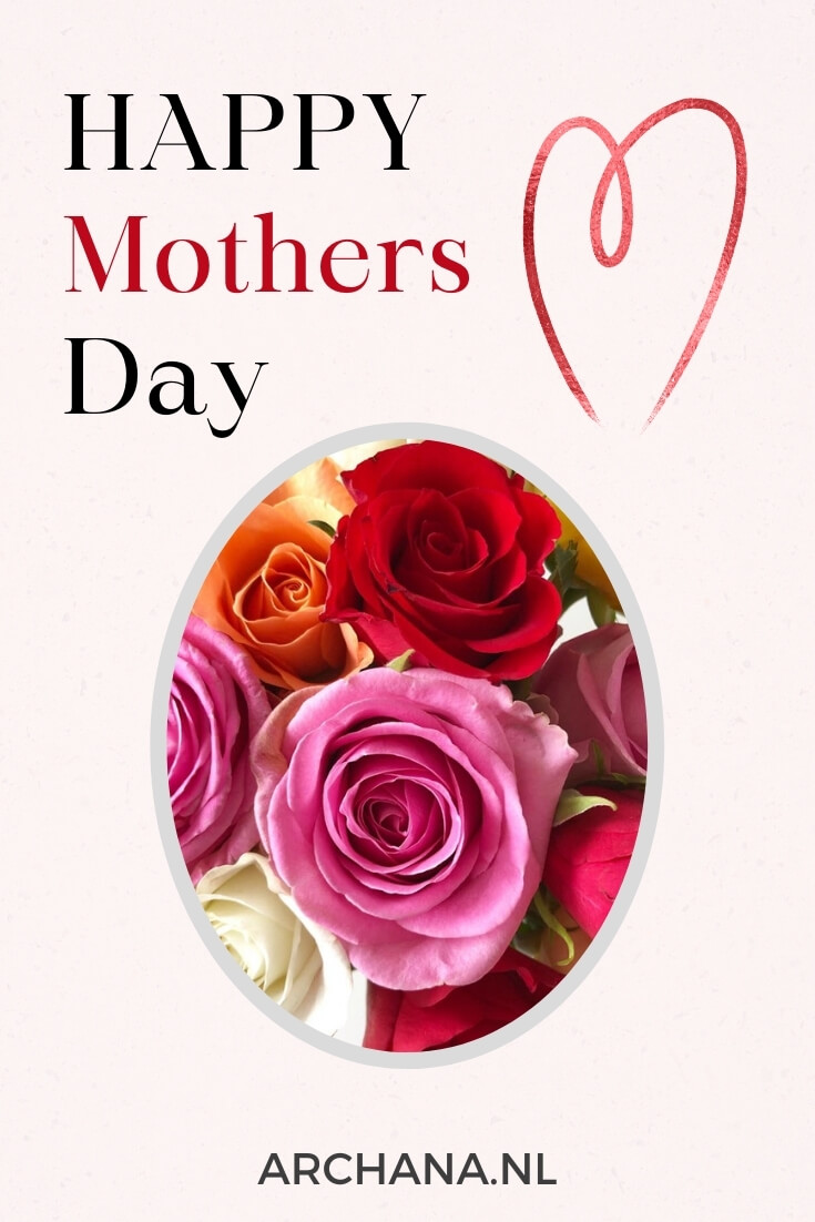 Happy Mothers Day - ARCHANA.NL