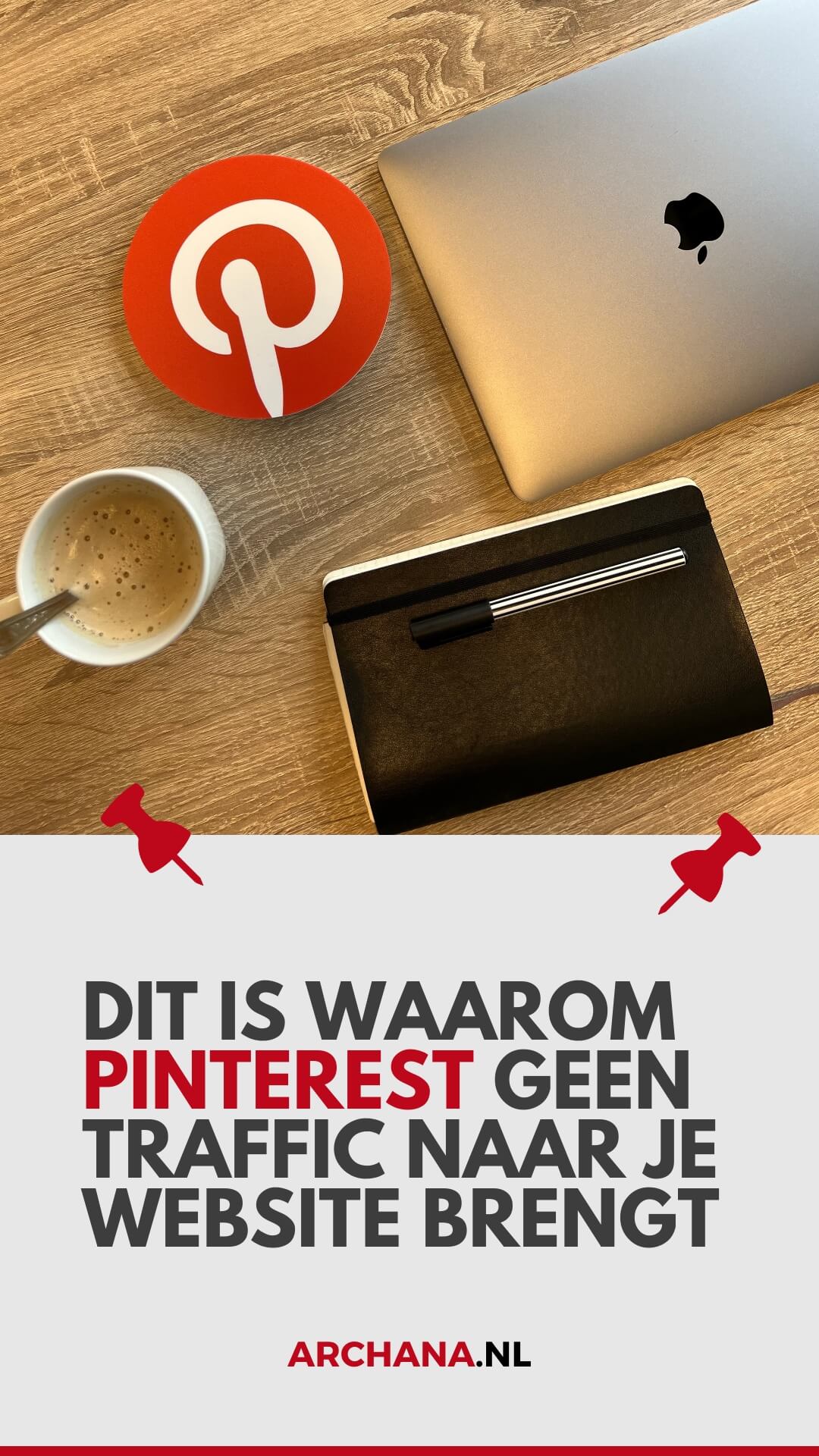 Dit is waarom Pinterest geen traffic naar je website brengt - ARCHANA.NL | Pinterest Marketing Expert