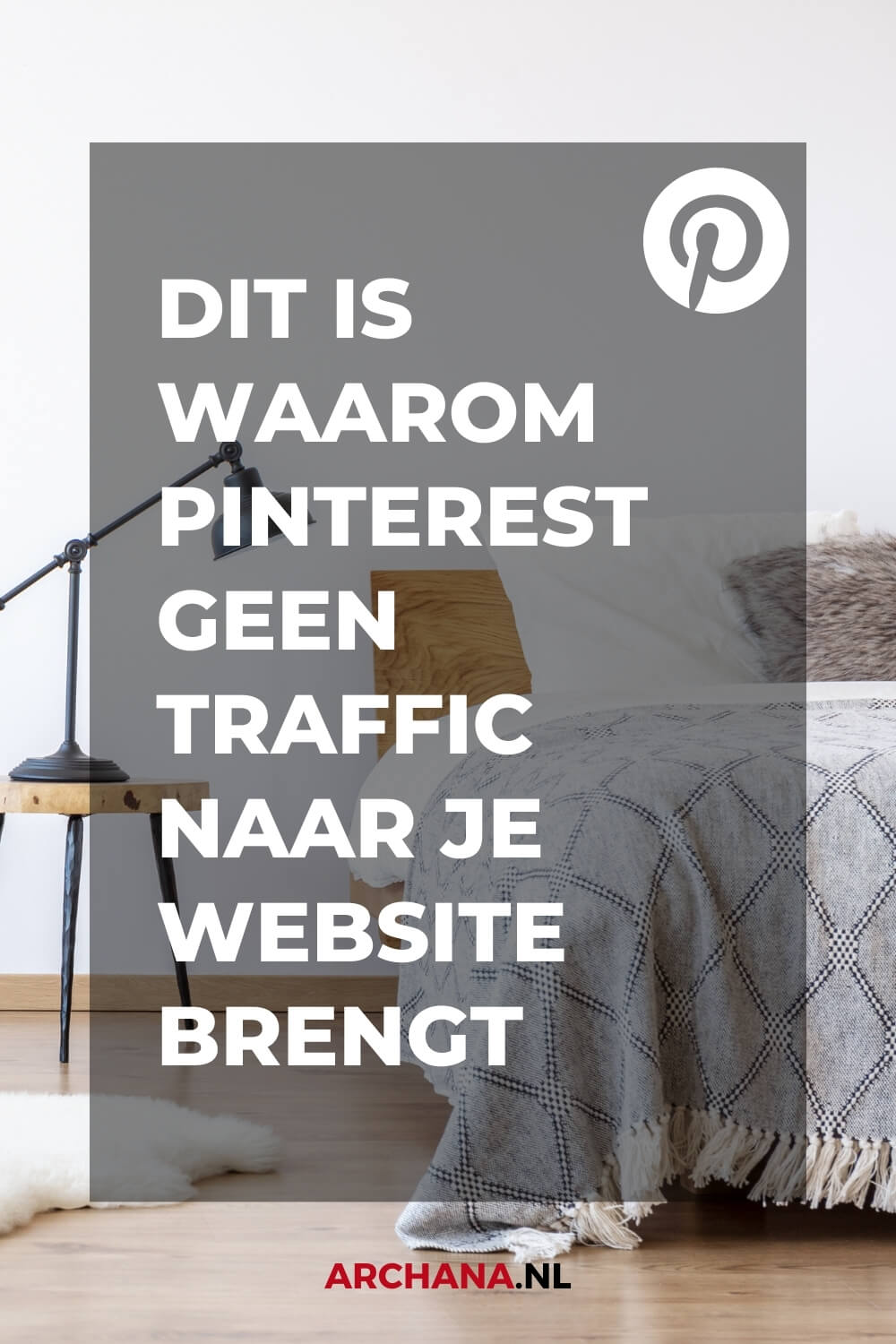 Dit is waarom Pinterest geen traffic naar je website brengt - ARCHANA.NL | Pinterest Marketing Bureau