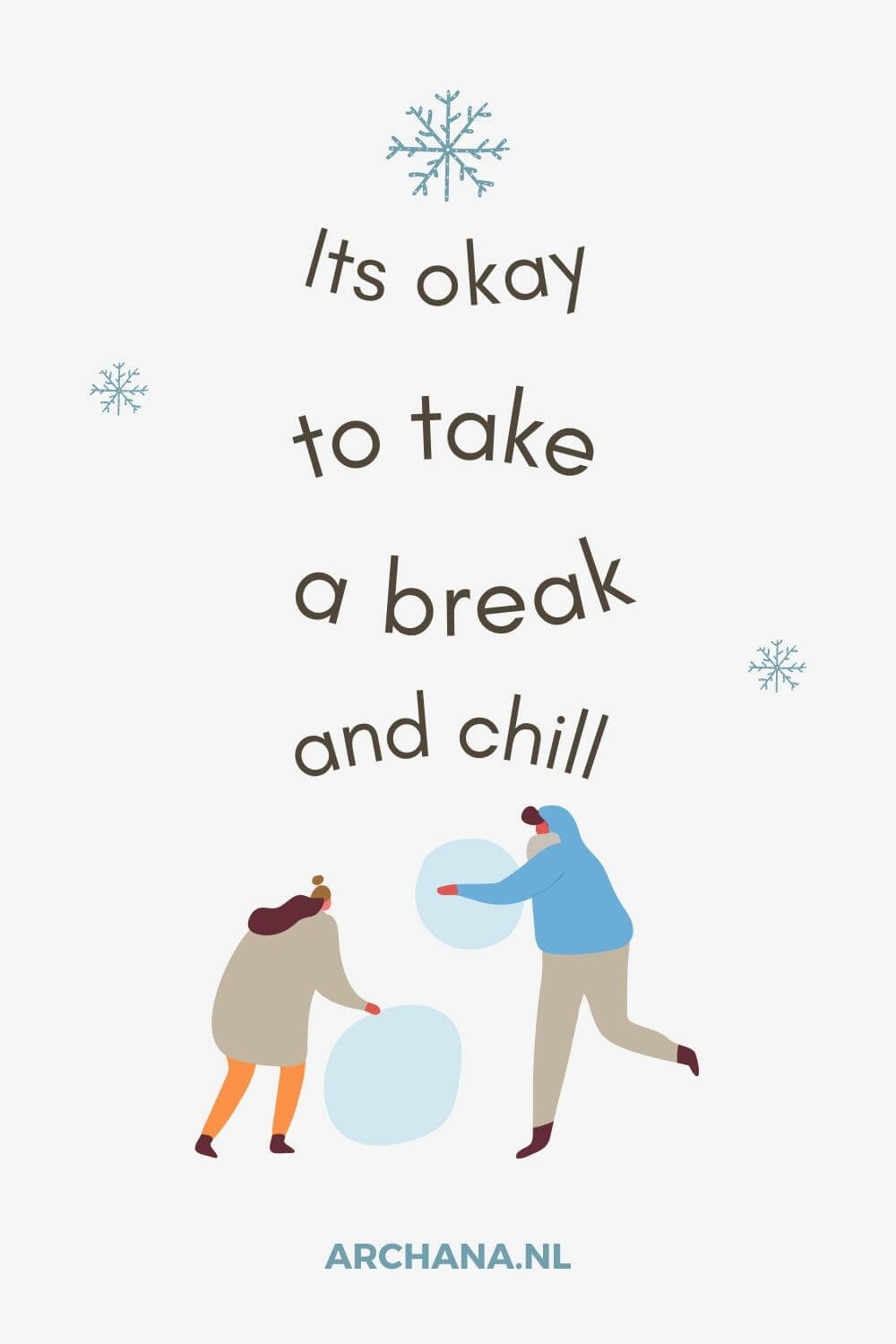 Winter Quotes - It's okay to take a break and chill - ARCHANA.NL