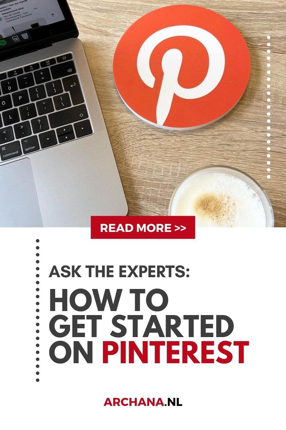 How to get started on Pinterest. Ask the experts. 5 questions about Pinterest Marketing – ARCHANA.NL