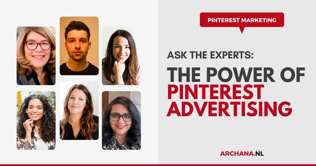 The Power Of Pinterest Advertising - 5 questions about Pinterest Ads for the experts - ARCHANA.NL