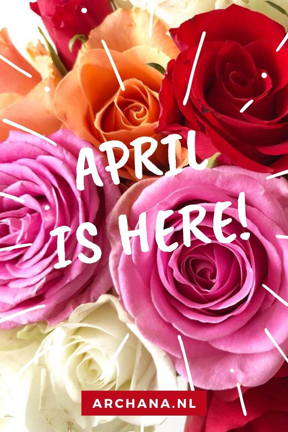 "April is here!" - Discover more April Quotes on ARCHANA.NL