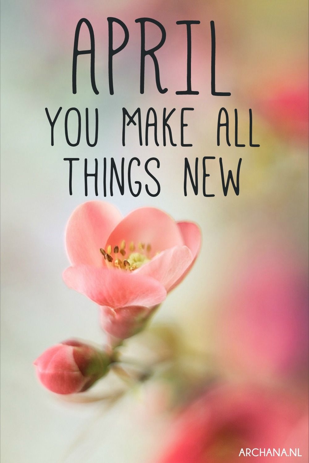 "April, you make all things new" - Discover more April Quotes on ARCHANA.NL