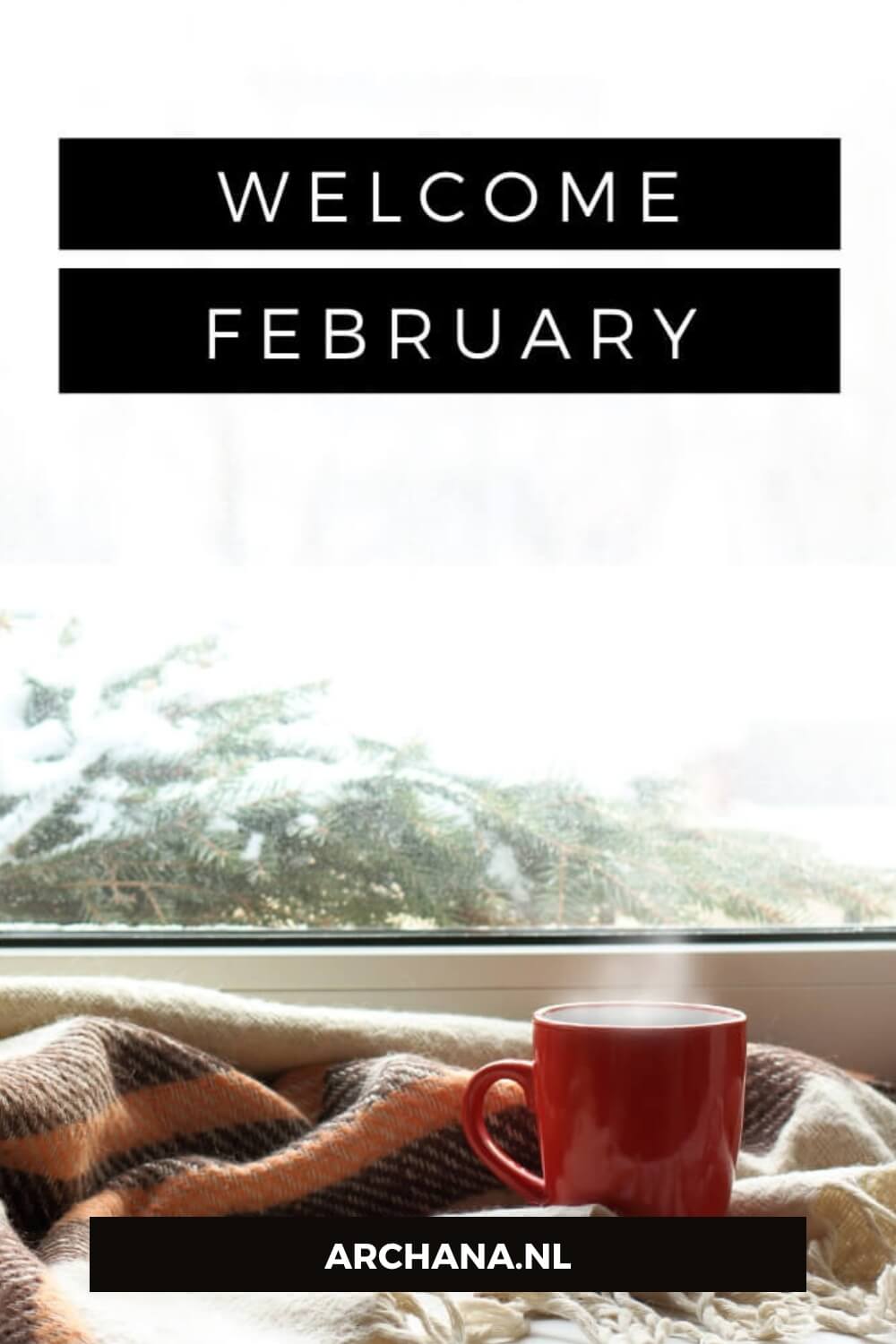 "Welcome February" - Discover more February Quotes on ARCHANA.NL