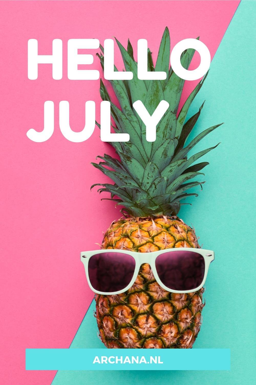 "Hello July" - Discover more July Quotes on ARCHANA.NL