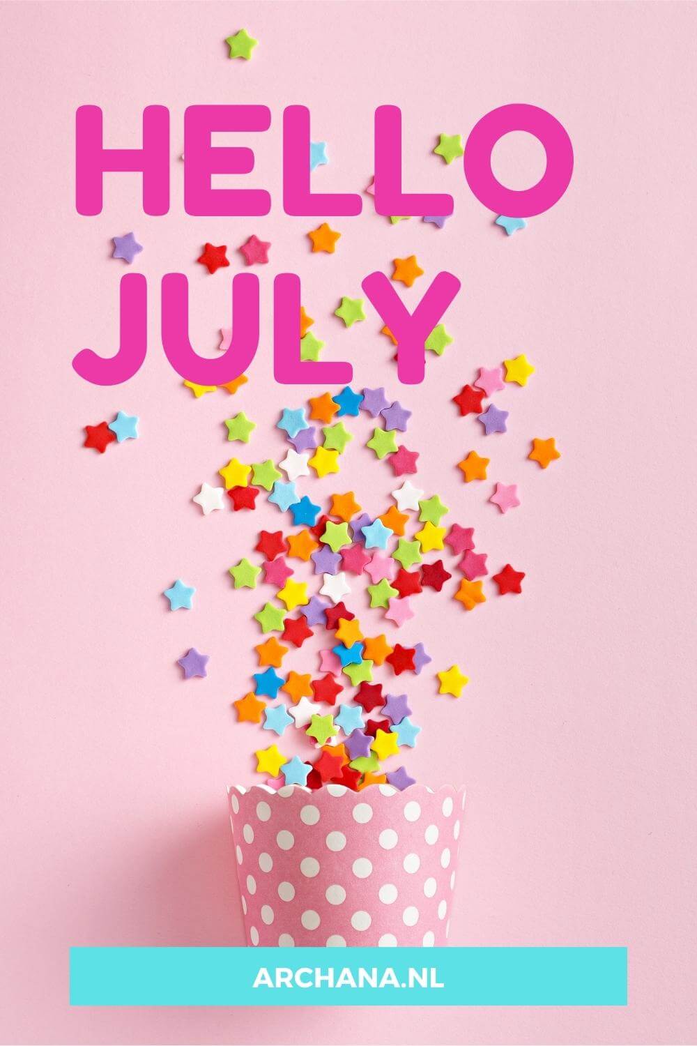 "Hello July" - Discover more July Quotes on ARCHANA.NL