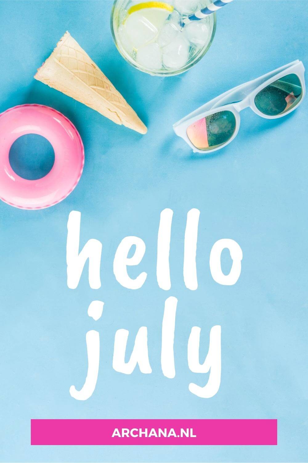 "Hello July" - Discover more July Quotes on ARCHANA.NL