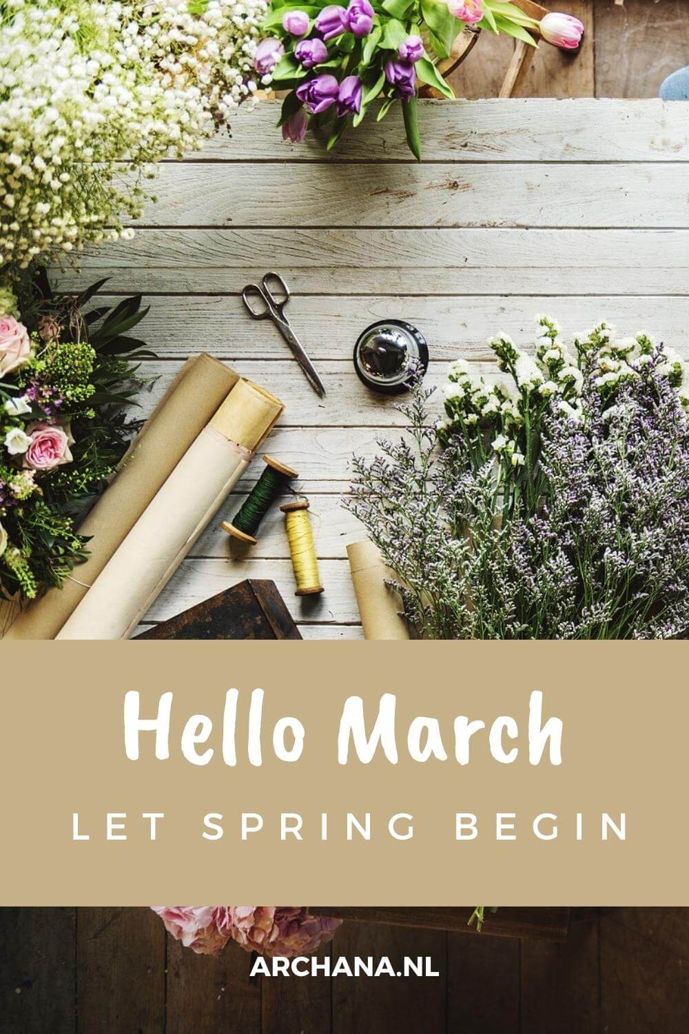 "Hello March - let spring begin" - Discover more March Quotes on ARCHANA.NL