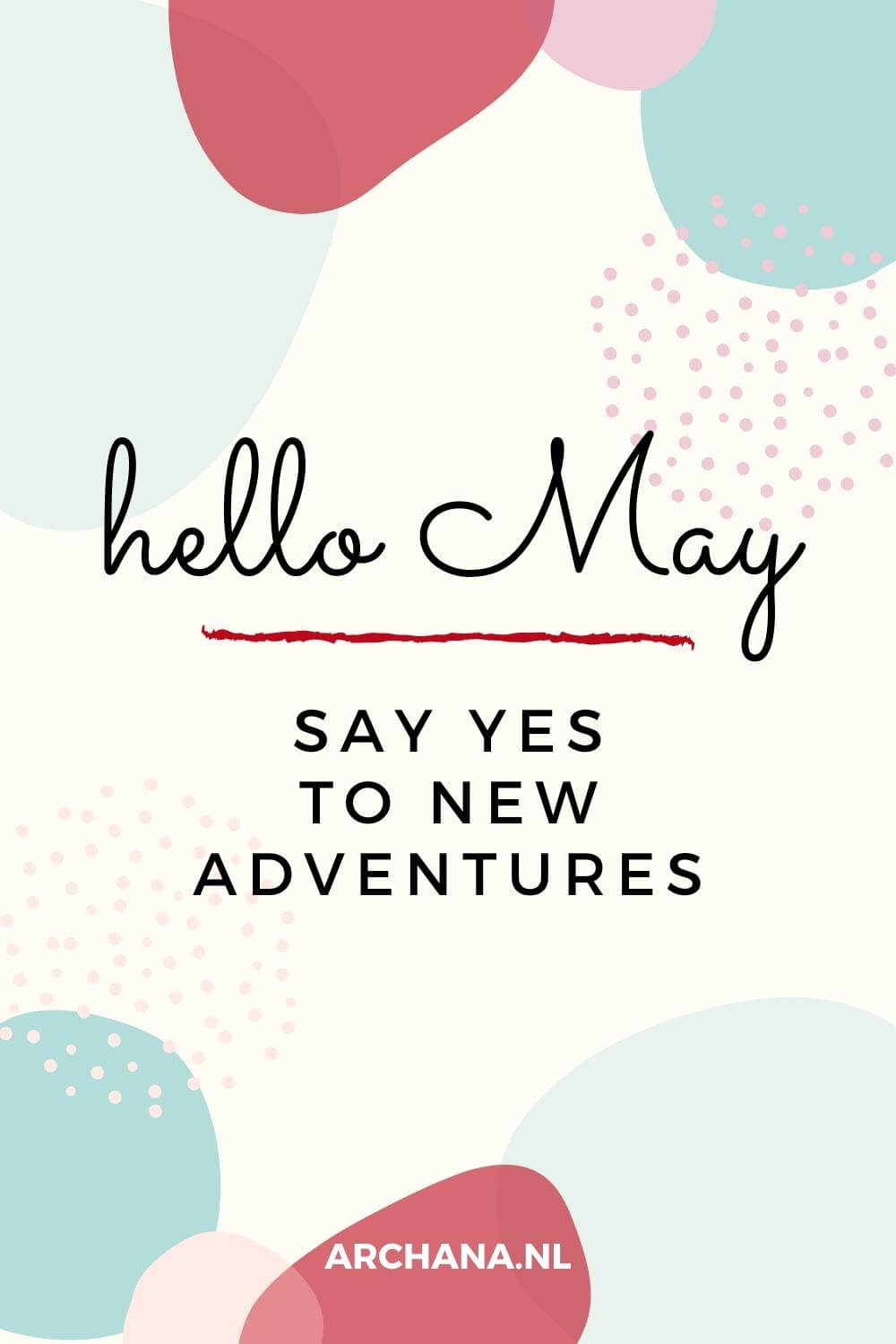 "Hello May. Say yes to new adventures." - Discover more May Quotes on ARCHANA.NL