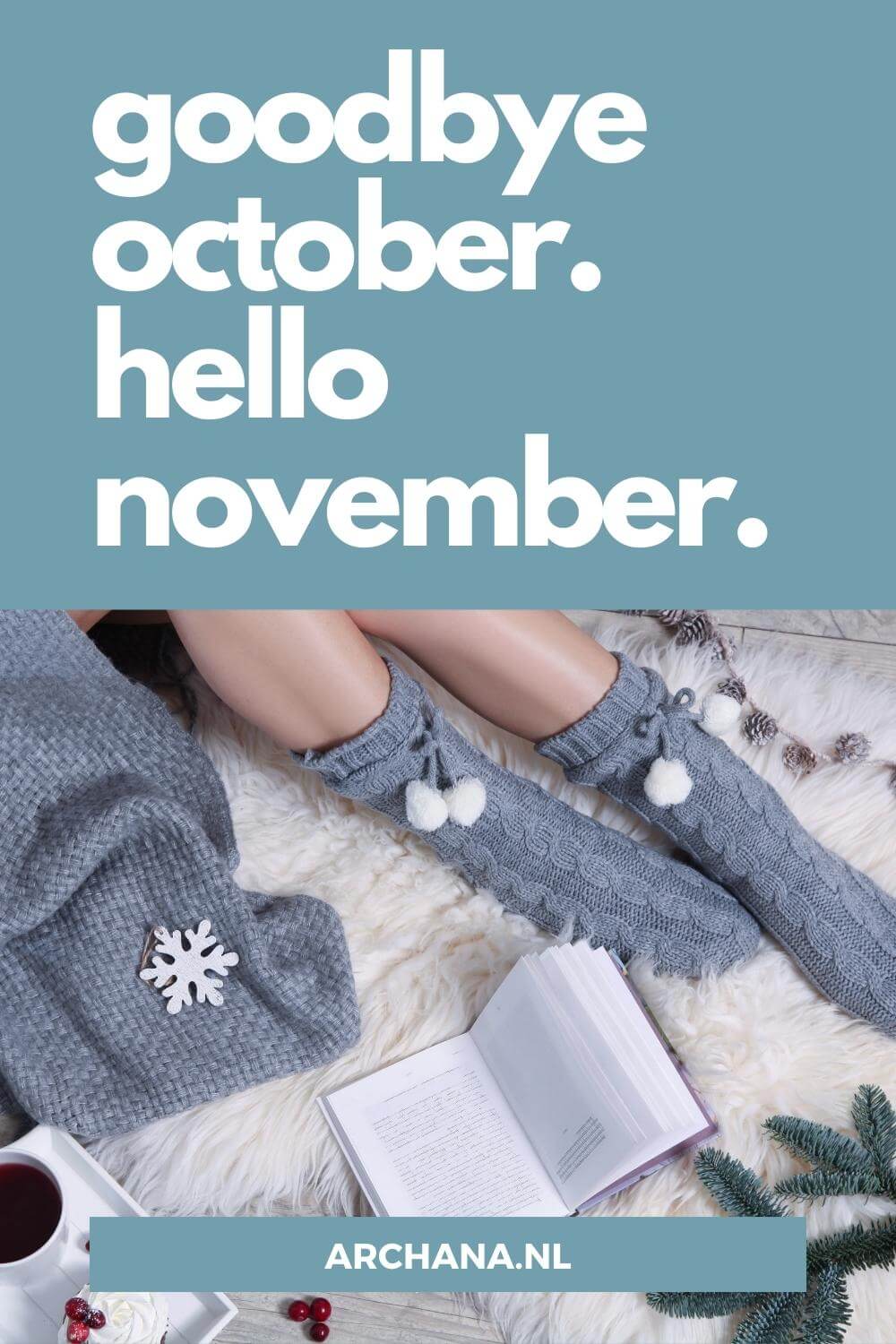 "Goodbye October. Hello November." - Discover more November Quotes on ARCHANA.NL