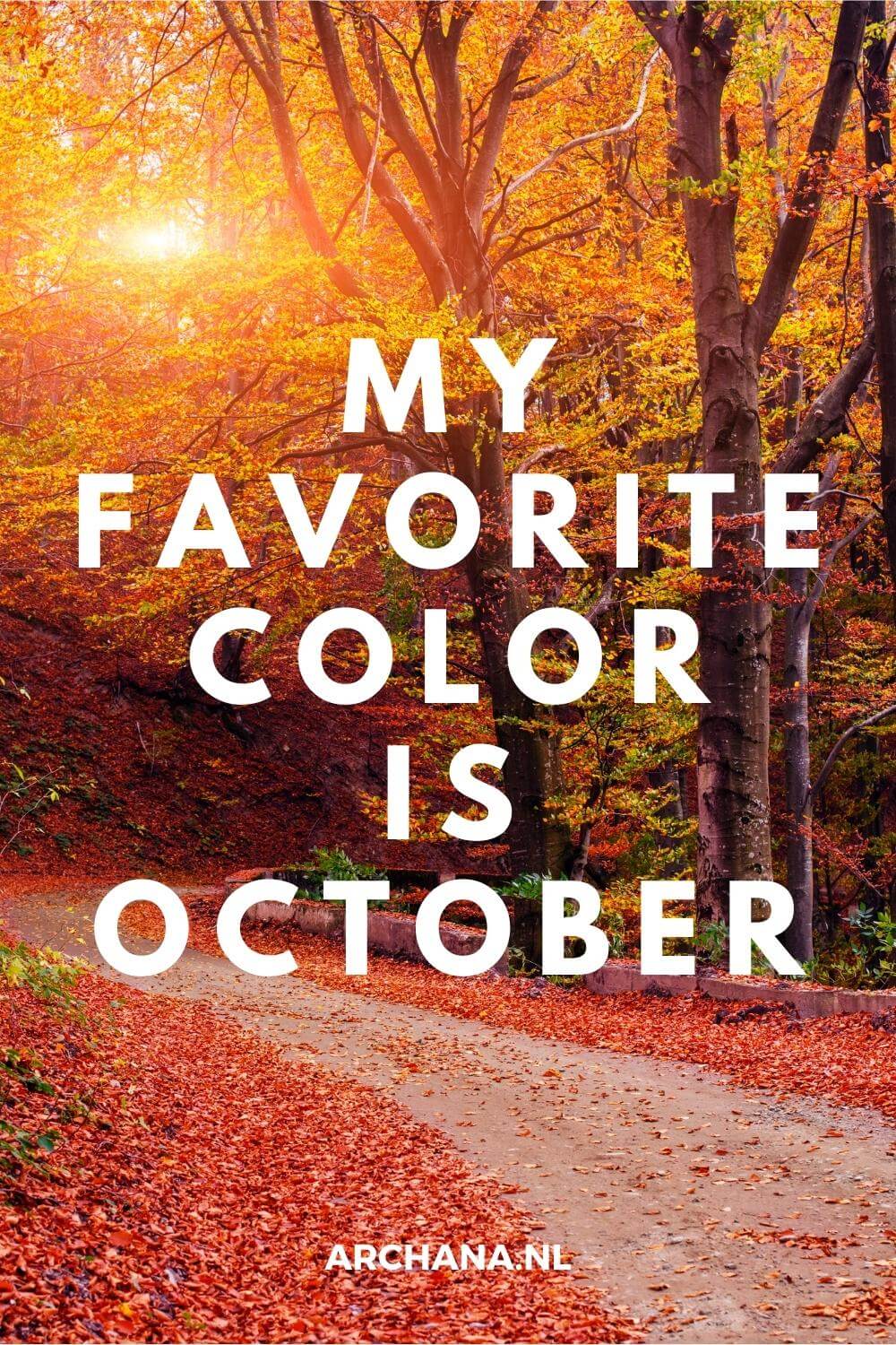 "My favorite color is October" - Discover more October Quotes on ARCHANA.NL