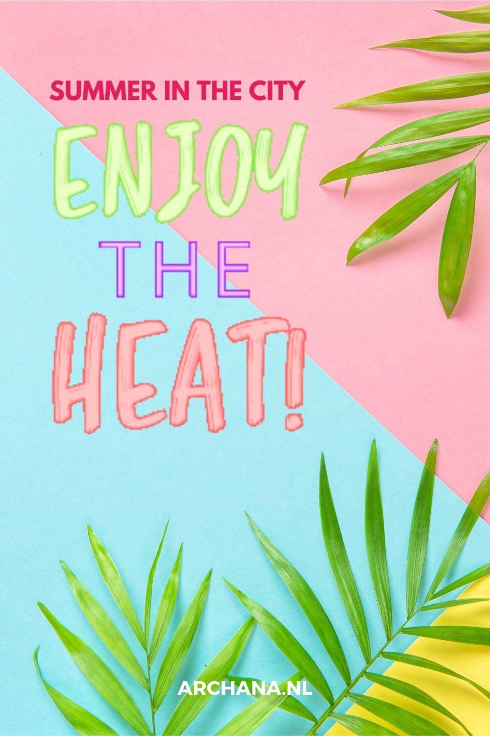 "Summer in the city. Enjoy the heat" - Summer Quotes - Discover more Seasons Quotes on ARCHANA.NL