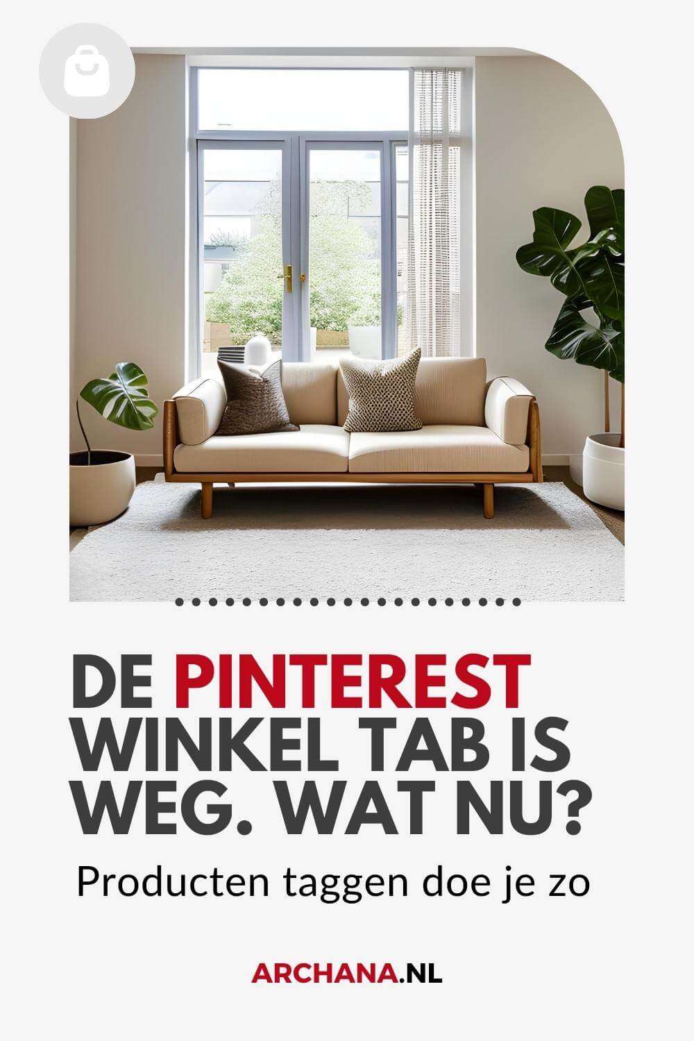 De Pinterest Winkel tab is weg. Wat nu? - ARCHANA.NL