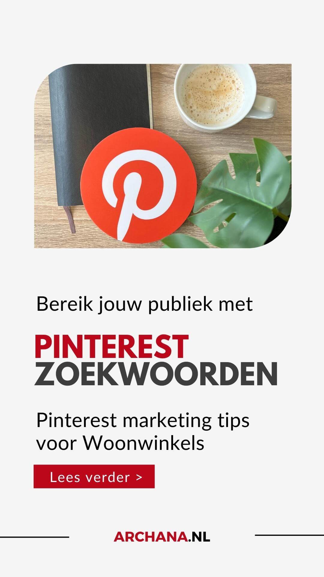 Bereik jouw publiek met Pinterest zoekwoorden - Pinterest tips voor Woonwinkels - ARCHANA.NL